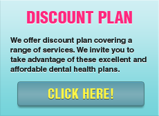 View our Discount Plan in San Pablo dentist.